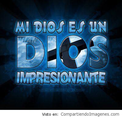 mi Dios es impresionante